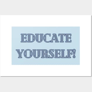 Educate Yourself Posters and Art